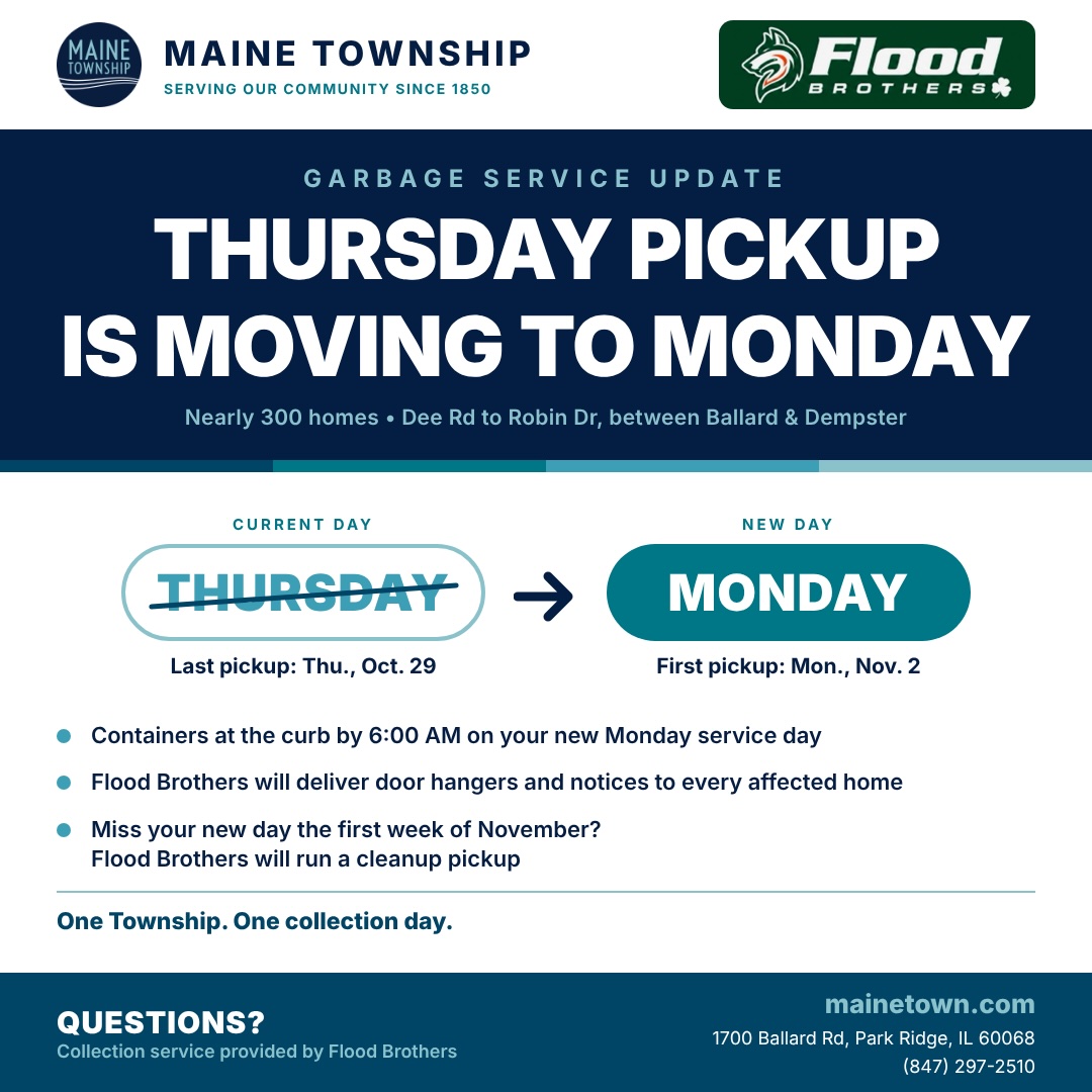 Maine Township and Flood Brothers Garbage Service Update graphic. Large text reads "Thursday pickup is moving to Monday" for nearly 300 homes from Dee Rd to Robin Dr, between Ballard & Dempster. Visual shows "Thursday" crossed out with "Last pickup: Thu., Oct. 29" arrowing to "Monday" with "First pickup: Mon., Nov. 2". Additional details list: containers at curb by 6:00 AM on Monday, Flood Brothers delivering notices to affected homes, and a cleanup pickup offered for anyone missing the first week. Contact: mainetown.com or (847) 297-2510.